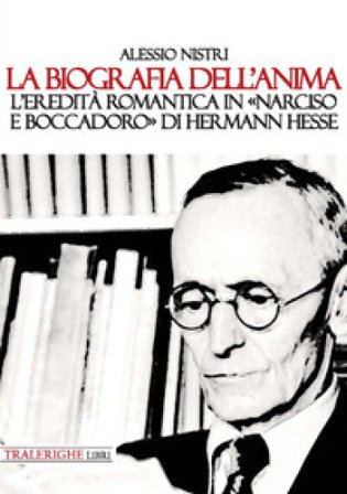 La biografia dell'anima. L'eredità romantica in «Narciso e Boccadoro» di Hermann Hesse Alessio Nistri