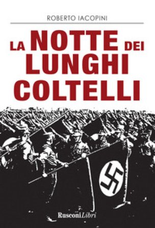 La notte dei lunghi coltelli Roberto Iacopini