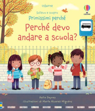 Perché devo andare a scuola? Ediz. a colori Katie Daynes