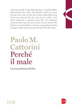 Perché il male. La trascendenza di Dio Paolo Cattorini