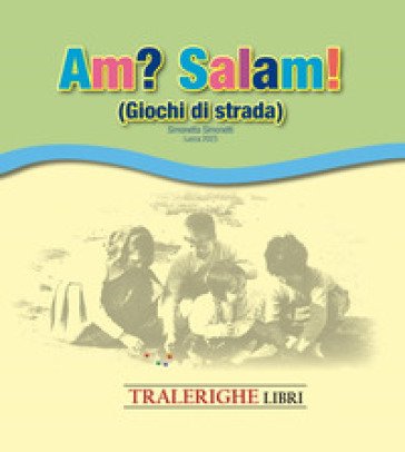 Am? Salam! Giochi di strada Simonetta Simonetti