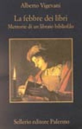 La febbre dei libri. Memorie di un libraio bibliofilo Alberto Vigevani