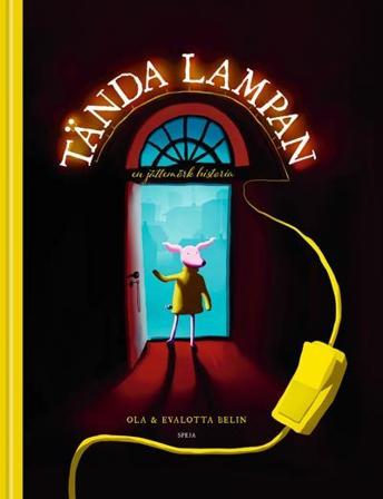 Tända lampan : En jättemörk historia - Bok av Evalotta Belin & Ola Belin - Inbunden