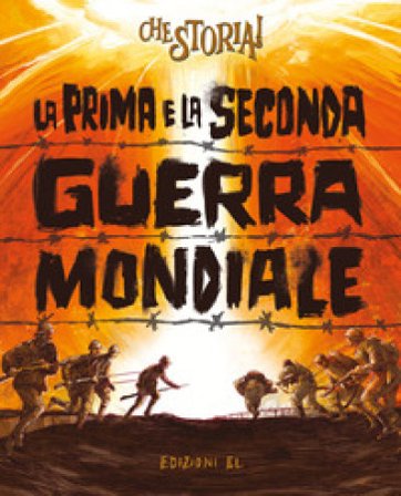 La Prima e la Seconda guerra mondiale Guido Sgardoli