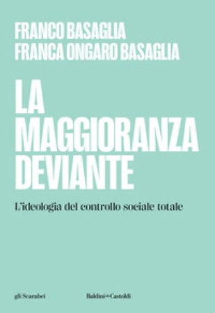 La maggioranza deviante. L'ideologia del controllo sociale totale Franco Basaglia