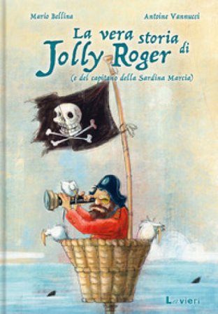 La vera storia di Jolly Roger (e del capitano della Sardina Marcia) Mario Bellina