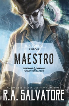 Maestro. Il ritorno. Dungeons & Dragons. Forgotten Realms. Vol. 2 R. A. Salvatore