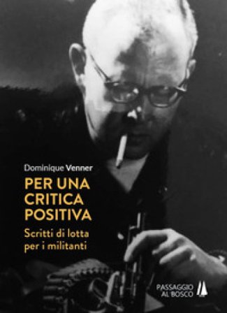 Per una critica positiva. Scritti di lotta per i militanti Dominique VENNER