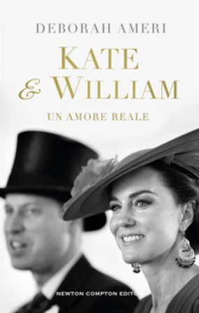 Kate & William. Un amore reale Deborah Ameri