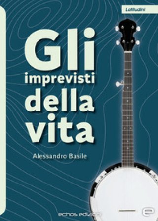 Gli imprevisti della vita Alessandro Basile