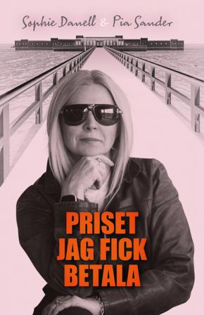 Priset jag fick betala - Bok av Pia Sander & Sophie Danell - Inbunden