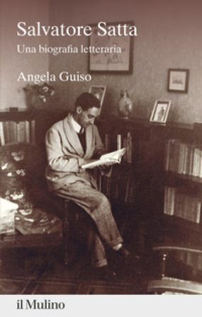 Salvatore Satta. Una biografia letteraria Angela Guiso