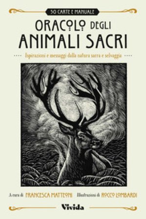 Oracolo degli animali sacri. Ispirazioni e messaggi dalla natura sacra e selvaggia. Vivida. Con Libro Francesca Matteoni