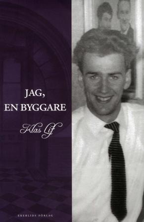 Jag, en byggare - Bok av Klas Lif - Inbunden