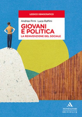 Giovani e politica. La reinvenzione del sociale Andrea Pirni