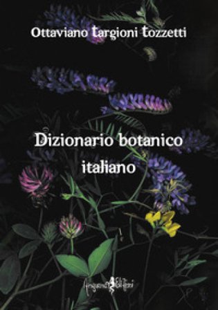 Dizionario botanico italiano (rist. anast. Firenze, 1858/2) Ottaviano Targioni Tozzetti
