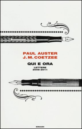 Qui e ora. Lettere 2008-2011 Paul Auster