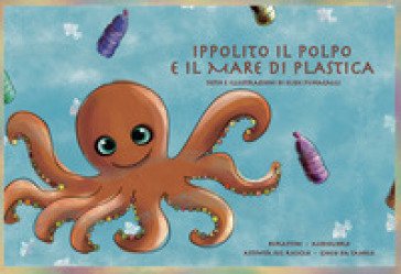 Ippolito il polpo e il mare di plastica. Schede per Kamishibai. Ediz. italiana e inglese. Con audiolibro Elide Fumagalli