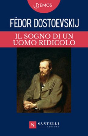Il sogno di un uomo ridicolo Fedor Michajlovic Dostoevskij