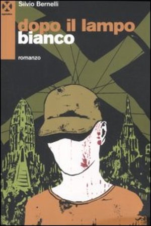 Dopo il lampo bianco Silvio Bernelli