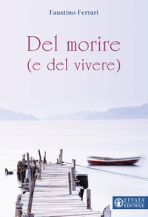 Del morire (e del vivere) Faustino Ferrari