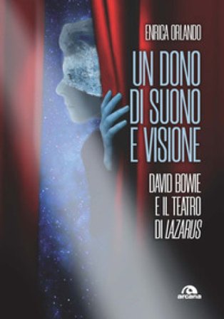 Un dono di suono e visione. David Bowie e il teatro di Lazarus Enrica Orlando