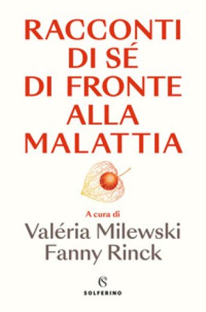 Racconti di sé di fronte alla malattia Valéria Milewski