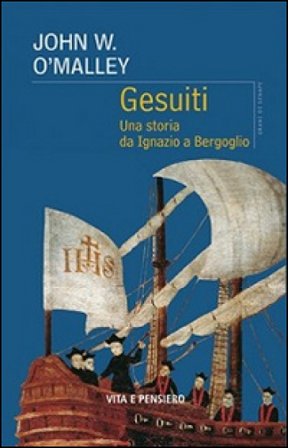 Gesuiti. Una storia da Ignazio a Bergoglio John W. O'Malley