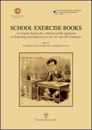 School exercise books. A complex source for a history of the approach to schooling and education in the 19th and 20th centuries Juri Meda