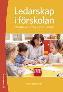 Ledarskap i förskolan - förskollärare leder och utvecklar förskolan