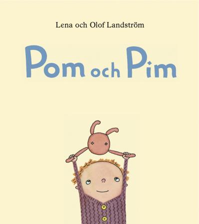 Pom och Pim - Bok av Olof Landström & Lena Landström - Inbunden