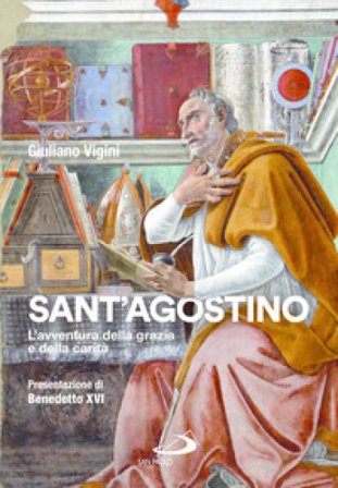 Sant'Agostino. L'avventura della grazia e della carità Giuliano Vigini