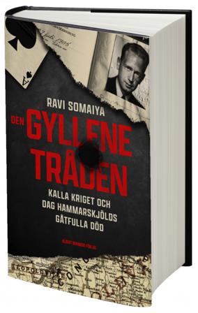 Den gyllene tråden : kalla kriget och Dag Hammarskjölds gåtfulla död - Bok av Ravi Somaiya - Inbunden