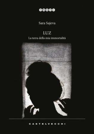 Luz. La terra della mia immortalità Sara Sajeva