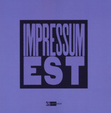 Impressum est. Libri d'artista fra Private Press e Accademia di Roma. Ediz. a colori
