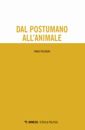 Dal postumano all'animale Fabio Polidori