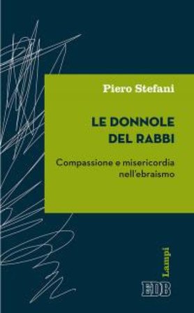 Le donnole del rabbi. Compassione e misericordia nell'ebraismo Piero Stefani