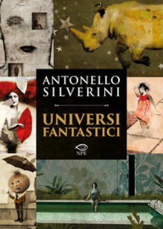 Universi fantastici. Ediz. a colori Antonello Silverini