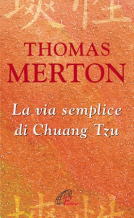 La via semplice di Chuang Tzu Thomas Merton