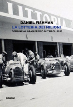 La lotteria dei milioni. Combine al Gran premio di Tripoli 1933 Daniel Fishman