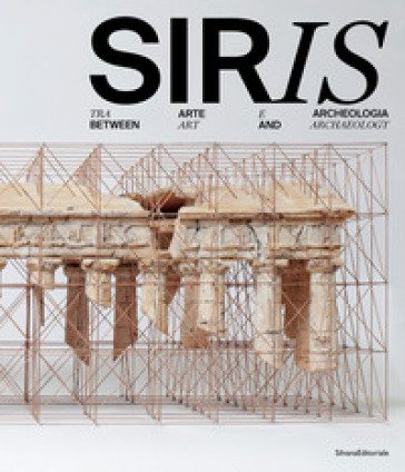 Siris. Tra arte e archeologia-Between art and archaeology. Ediz. a colori