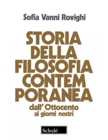 Storia della filosofia contemporanea. Dall'Ottocento ai giorni nostri. Nuova ediz. Sofia Vanni Rovighi