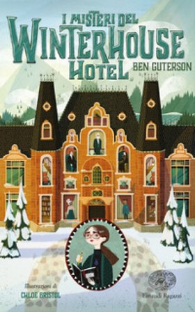 I misteri del Winterhouse Hotel. Ediz. illustrata Ben Guterson