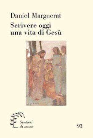 Scrivere oggi una vita di Gesù Daniel Marguerat