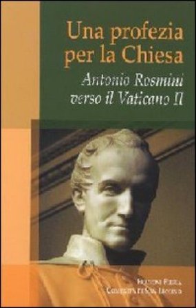 Antonio Rosmini. Una profezia per la Chiesa Umberto Muratore