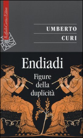 Endiadi. Figure della duplicità Umberto Curi