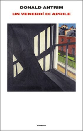 Un venerdì di aprile Donald Antrim