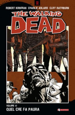 Quel che fa paura. The walking dead. Vol. 17 Robert Kirkman