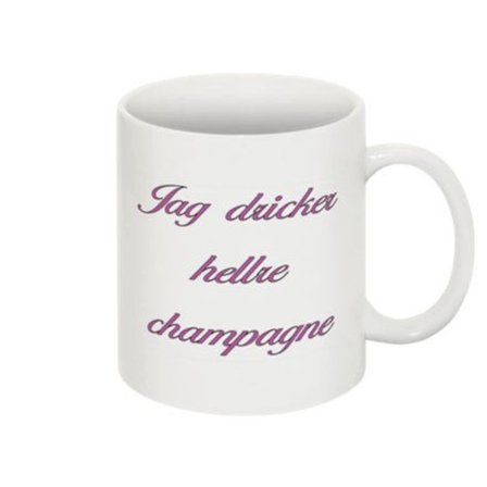 Mugg - Jag dricker hellre champagne