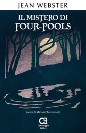 Il mistero di Four-Pools. Ediz. integrale e annotata Jean Webster